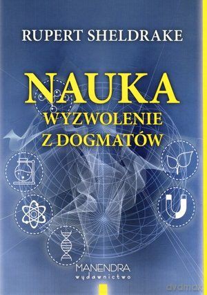 Nauka. Wyzwolenie z dogmatów [KSIĄŻKA]
