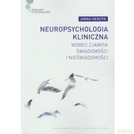 Neuropsychologia kliniczna wobec zjawisk świadomości [KSIĄŻKA]