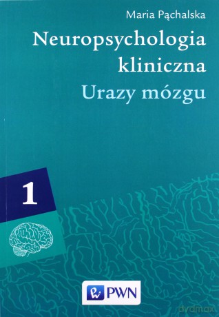 Neuropsychologia kliniczna. Urazy mózgu (Tom 1) [KSIĄŻKA]