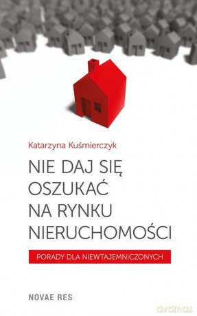 Nie daj się oszukać na rynku nieruchomości [KSIĄŻKA]