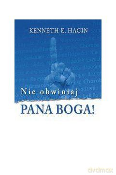 Nie obwiniaj Pana Boga [KSIĄŻKA]