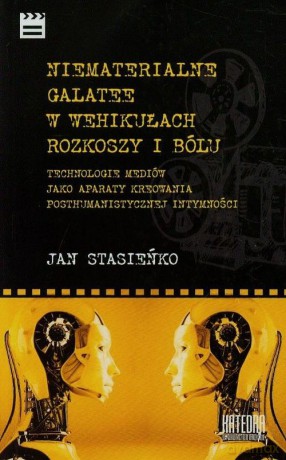 Niematerialne Galatee w wehikułach rozkoszy i bólu [KSIĄŻKA]