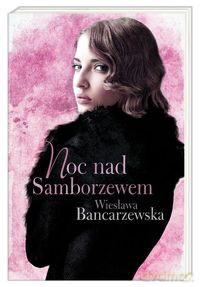 Noc nad Samborzewem -Wiesława Bancarzewska [KSIĄŻKA]