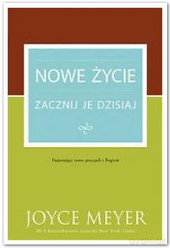 Nowe życie zacznij je dzisiaj! [KSIĄŻKA]