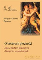 O bóstwach płodności albo o kultach fallicznych [KSIĄŻKA]