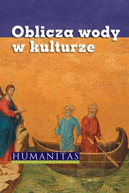 Oblicza wody w kulturze [KSIĄŻKA]