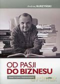 Od pasji do biznesu. Praktyczny przewodnik [KSIĄŻKA]