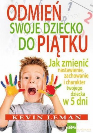 Odmień swoje dziecko do piątku [KSIĄŻKA]
