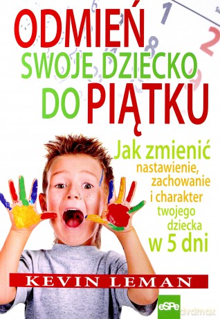 Odmień swoje dziecko do piątku [KSIĄŻKA]