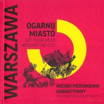 Ogarnij miasto. Warszawa. Miejski przewodnik - Marta Ignerska, Magdalena Kalisz, Dorota Szopowska [KSIĄŻKA]