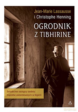 Ogrodnik z Tibhirine [KSIĄŻKA]