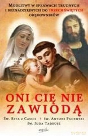 Oni Cię nie zawiodą. Modlitwy w sprawach trudnych [KSIĄŻKA]