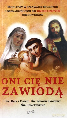 Oni Cię nie zawiodą. Modlitwy w sprawach trudnych [KSIĄŻKA]