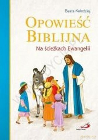 Opowieść biblijna. Na ścieżkach Ewangelii [KSIĄŻKA]