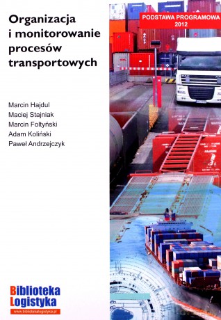 Organizacja i monitorowanie procesów transportowych [KSIĄŻKA]
