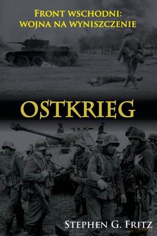 Ostkrieg. Front wschodni: wojna na wyniszczenie [KSIĄŻKA]