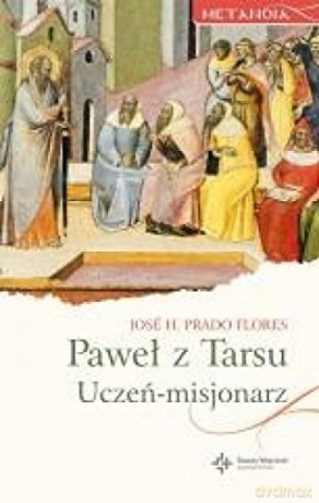 Paweł z Tarsu. Uczeń-misjonarz [KSIĄŻKA]