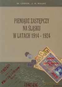 Pieniądz zastępczy na Śląsku w latach 1914-1924 [KSIĄŻKA]