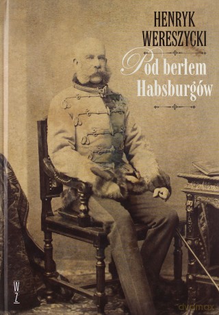 Pod berłem Habsburgów. Kwestie narodowościowe [KSIĄŻKA]