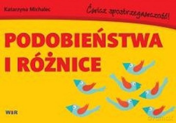 Podobieństwa i różnice. Ćwicz spostrzegawczość! [KSIĄŻKA]