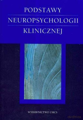 Podstawy neuropsychologii klinicznej [KSIĄŻKA]
