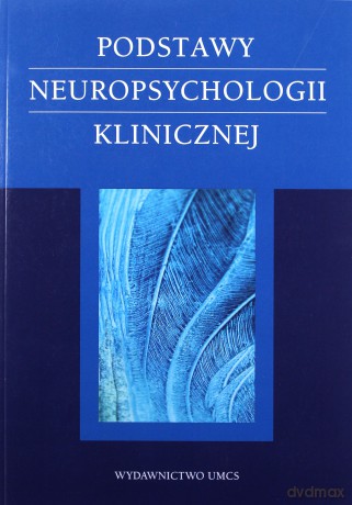 Podstawy neuropsychologii klinicznej [KSIĄŻKA]