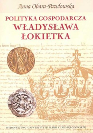 Polityka gospodarcza Władysława Łokietka [KSIĄŻKA]