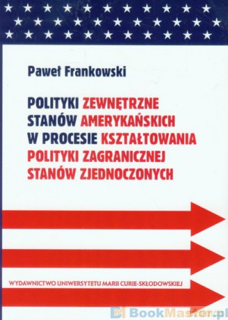 Polityki zewnętrzne stanów amerykańskich [KSIĄŻKA]