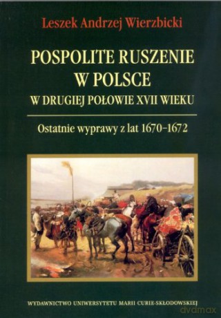 Pospolite ruszenie w Polsce w drugiej połowie XVII [KSIĄŻKA]