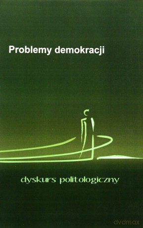 Problemy demokracji. Dyskurs politologiczny [KSIĄŻKA]