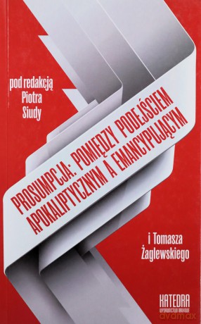 Prosumpcja: między podejściem apokaliptycznym a emancypującym [KSIĄŻKA]