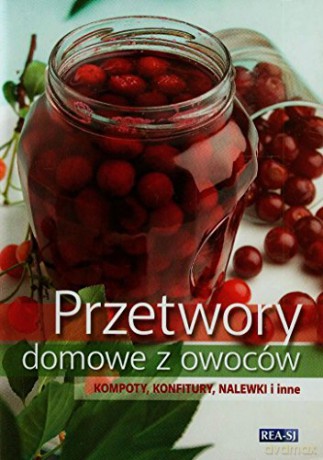 Przetwory domowe z owoców [KSIĄŻKA]