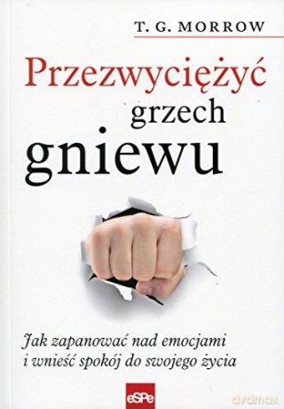 Przezwyciężyć grzech gniewu [KSIĄŻKA]