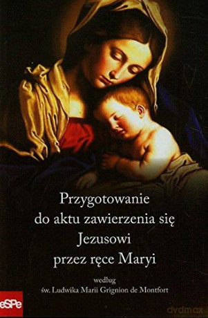 Przygotowanie do aktu zawierzenia się Jezusowi [KSIĄŻKA]