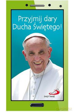 Przyjmij dary Ducha Świętego [KSIĄŻKA]