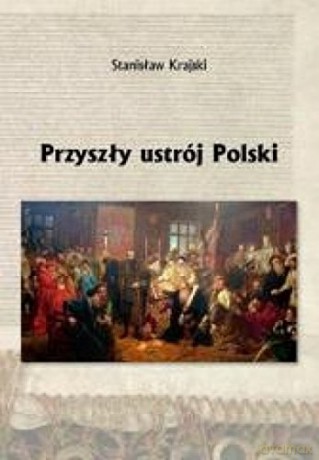 Przyszły ustrój Polski [KSIĄŻKA]