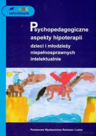 Psychopedagogiczne aspekty hipoterapii dzieci [KSIĄŻKA]