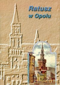 Ratusz w Opolu [KSIĄŻKA]