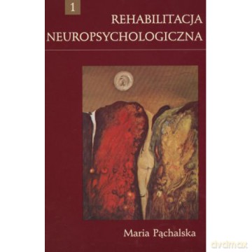 Rehabilitacja neuropsychologiczna - Maria Pąchalska [KSIĄŻKA]