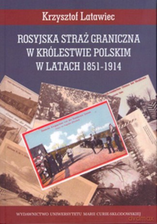 Rosyjska straż graniczna w Królestwie Polskim [KSIĄŻKA]