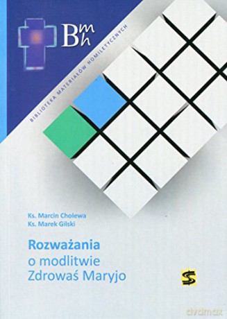 Rozważania o modlitwie Zdrowaś Maryjo [KSIĄŻKA]