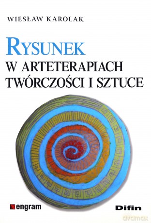 Rysunek w arteterapiach, twórczości i sztuce [KSIĄŻKA]
