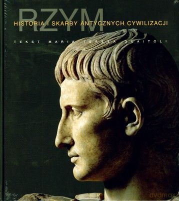 Rzym. Historia i skarby antycznych cywilizacji [KSIĄŻKA]