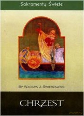 Sakramenty Święte - Chrzest [KSIĄŻKA]