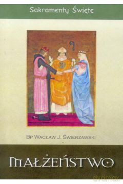 Sakramenty Święte - Małżeństwo [KSIĄŻKA]