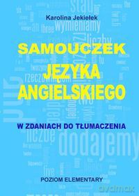 Samouczek języka angielskiego w zdaniach do tłumaczenia. Poziom elementary [KSIĄŻKA]