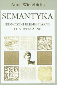 Semantyka. Jednostki elementarne i uniwersalne [KSIĄŻKA]