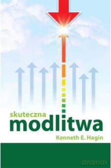 Skuteczna modlitwa - Kenneth E. Hagin [KSIĄŻKA]