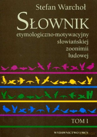 Słownik etymologiczno-motywacyjny słowiańskiej (Tom 1) [KSIĄŻKA]