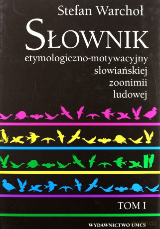 Słownik etymologiczno-motywacyjny słowiańskiej (Tom 1) [KSIĄŻKA]
